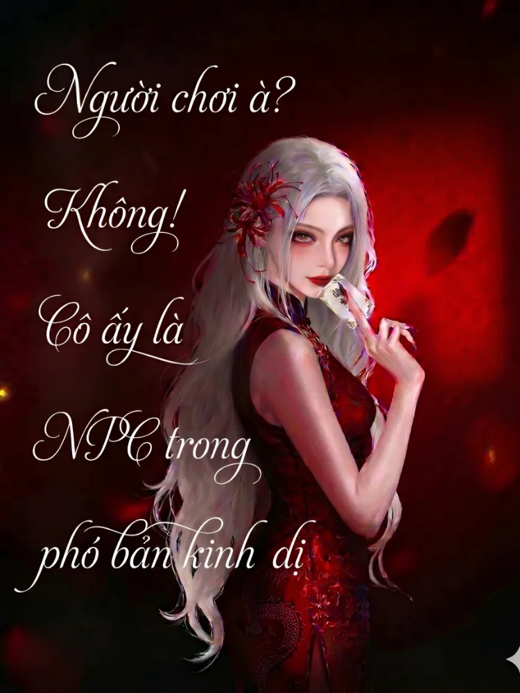 Người Chơi À? Không, Cô Ấy Là NPC Trong Phó Bản Kinh Dị!